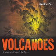 Title: Volcanoes: Encounters through the Ages, Author: David M. Pyle
