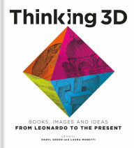 Title: Thinking 3D: Books, Images and Ideas from Leonardo to the Present, Author: Daryl Green