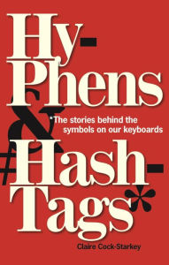 Free kindle downloads new books Hyphens & Hashtags*: *The stories behind the symbols on our keyboard 9781851245369 (English literature) by Claire Cock-Starkey iBook CHM PDF