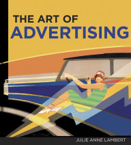 Title: The The Art of Advertising, Author: Julie Anne Lambert