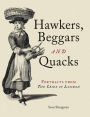 Hawkers, Beggars and Quacks: Portraits from 