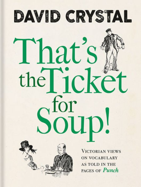 That's the Ticket for Soup!: Victorian Views on Vocabulary as Told in the Pages of Punch