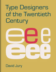 Title: Type Designers of the 20th Century, Author: David Jury