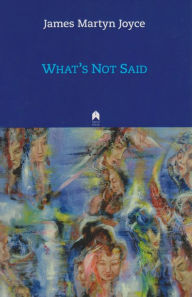 Title: What's Not Said, Author: James Joyce