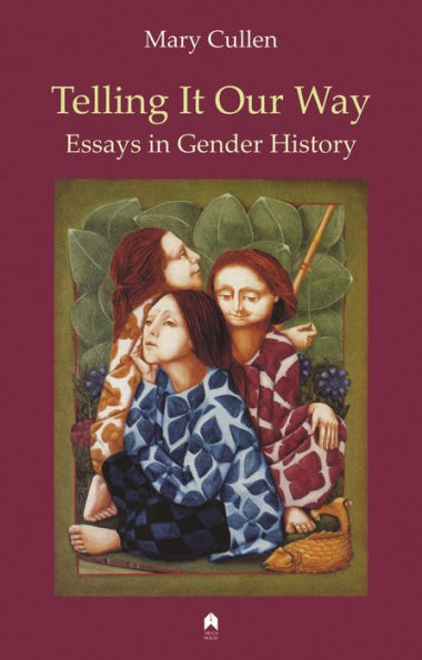 Telling It Our Way: Essays in Gender History