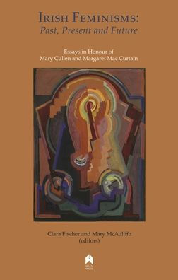 Irish Feminisms: Past, Present and Future