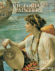 Title: Victorian Painters Vol. 2: Historical Surveys: Vol. 2. Historical Survey and Plates, Author: Christopher Wood