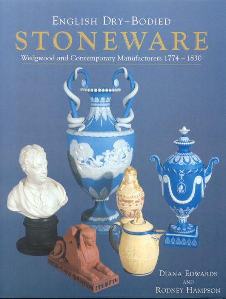 English Dry-Bodied Stoneware, Wedgwood and Contemporary Manufacturers 1774 to 1830