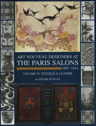 Title: Art Nouveau Designers at the Paris Salons 1895-1914, Author: Alastair Duncan