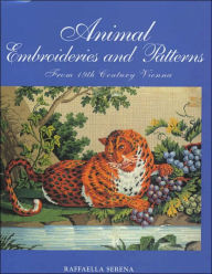 Title: Animal Embroideries and Patterns: From 19th Century Vienna, Author: Raffaella Serena