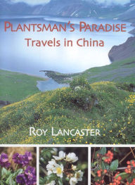 Title: Plantsman's Paradise: Travels in China, Author: Roy Lancaster