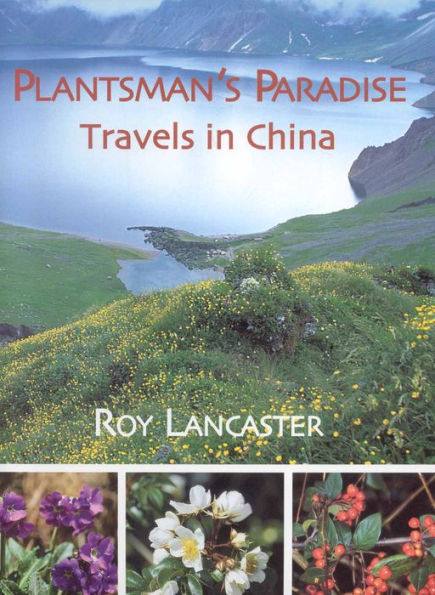 Plantsman's Paradise: Travels in China