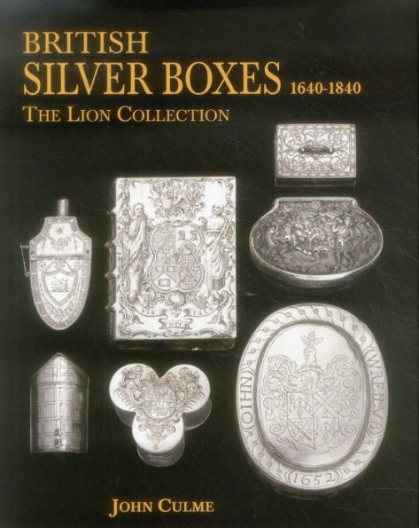 British Silver Boxes 1640-1840: The Lion Collection