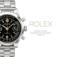 Title: Rolex: History, Icons and Record-Breaking Models, Author: Mara Cappelletti