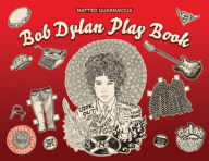 Title: Bob Dylan Play Book, Author: Matteo Guarnaccia