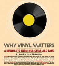 Title: Why Vinyl Matters: A Manifesto from Musicians and Fans, Author: Jennifer Otter Bickerdike