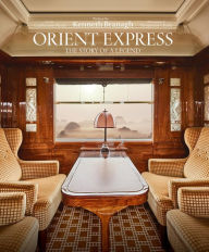 Free to download e-books Orient Express: The Story of a Legend (English literature) FB2 DJVU by Guillaume Picon (Text by), Benjamin Chelly, Kenneth Branagh