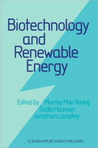 Title: Biotechnology and Renewable Energy / Edition 1, Author: Murray Moo-Young