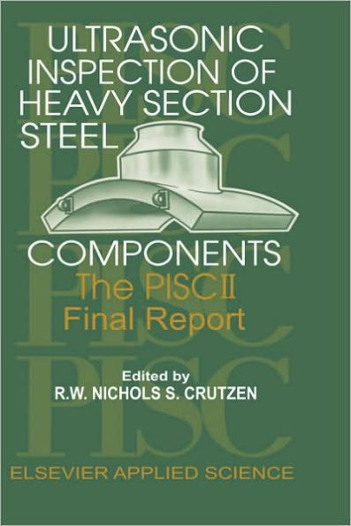 Ultrasonic Inspection of Heavy Section Steel Components: The PISC II final report / Edition 1
