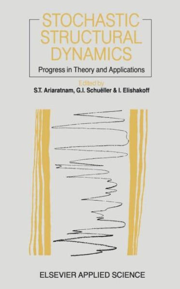 Stochastic Structural Dynamics: Progress in Theory and Applications / Edition 1