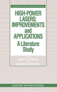 Title: High-Power Lasers: Improvements and Applications: A literature study / Edition 1, Author: J. Sigmond