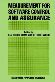 Title: Measurement for Software Control and Assurance / Edition 1, Author: B.A. Kitchenham
