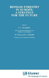 Title: Biomass Forestry in Europe: A strategy for the future / Edition 1, Author: F.C. Hummel
