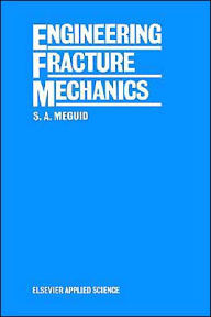 Title: Engineering Fracture Mechanics / Edition 1, Author: Shaker A. Meguid