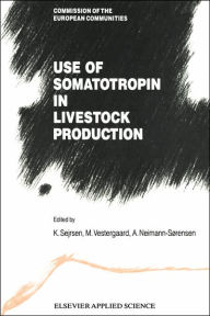 Title: Use of Somatotropin in Livestock Production / Edition 1, Author: K. Serjsen
