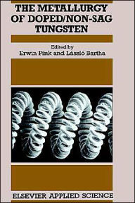 Title: Metallurgy of Doped/Non-Sag Tungsten / Edition 1, Author: E. Pink