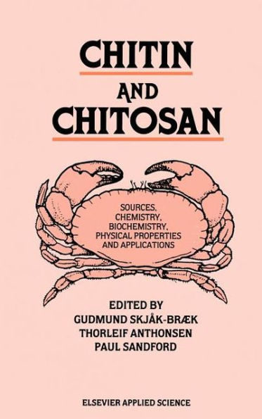 Chitin and Chitosan: Sources, chemistry, biochemistry, physical properties and applications / Edition 1