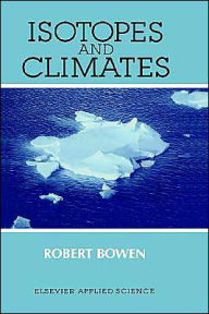 Title: Isotopes and Climates / Edition 1, Author: R. Bowen