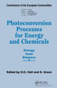 Title: Photoconversion Processes for Energy and Chemicals: Energy from Biomass 5 / Edition 1, Author: D.O. Hall