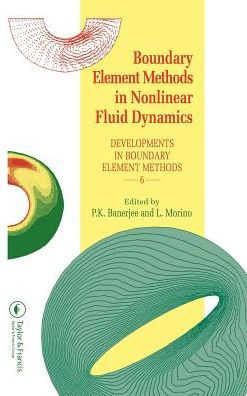 Boundary Element Methods in Nonlinear Fluid Dynamics: Developments in boundary element methods - 6 / Edition 1