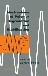 Title: Mechanisms of Polymer Degradation and Stabilisation, Author: G. Scott
