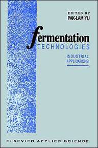 Title: Fermentation Technologies: Industrial applications / Edition 1, Author: P.-L. Yu