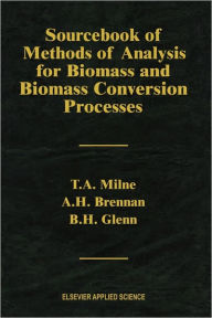 Title: Sourcebook of Methods of Analysis for Biomass and Biomass Conversion Processes / Edition 1, Author: T. Milne