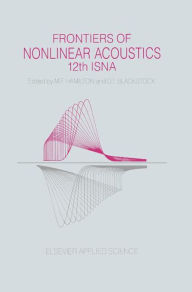 Title: Frontiers of Nonlinear Acoustics / Edition 1, Author: Mark F. Hamilton