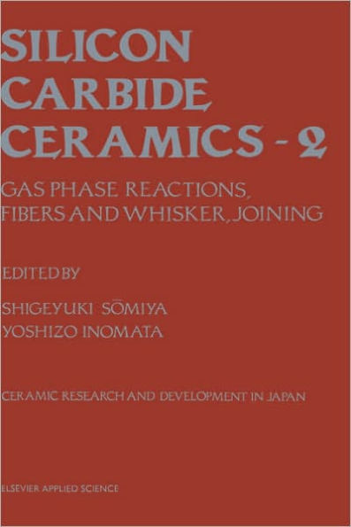 Silicon Carbide Ceramics: Gas phase reactions, fibers and whisker, joining / Edition 1