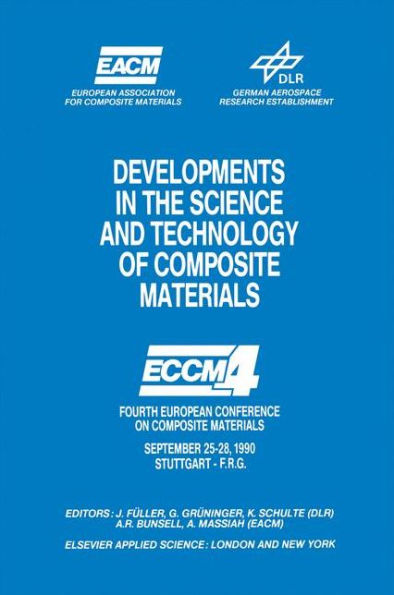 Developments in the Science and Technology of Composite Materials: Fourth European Conference on Composite Materials September 25-28, 1990 Stuttgart-Germany