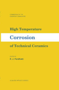 Title: High Temperature Corrosion of Technical Ceramics / Edition 1, Author: R.J. Fordham