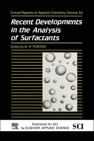 Title: Recent Developments in the Analysis of Surfactants / Edition 1, Author: M.R. Porter