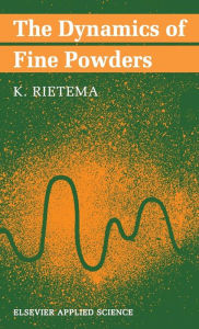 Title: The Dynamics of Fine Powders, Author: K. Rietema