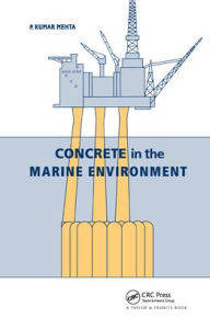 Title: Concrete in the Marine Environment / Edition 1, Author: P.K. Mehta
