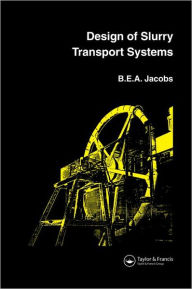 Title: Design of Slurry Transport Systems / Edition 1, Author: B.E.A. Jacobs
