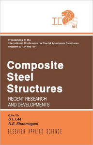 Title: Composite Steel Structures: Recent research and developments / Edition 1, Author: S.L. Lee