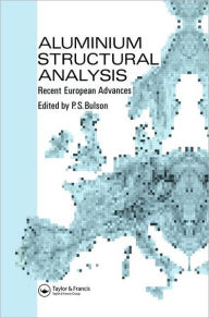 Title: Aluminium Structural Analysis: Recent European advances / Edition 1, Author: P S Bulson
