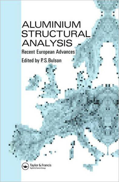 Aluminium Structural Analysis: Recent European advances / Edition 1