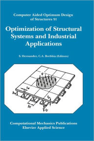 Title: Optimization of Structural Systems and Industrial Applications: Computer Aided Optimum Design of Structures 91. / Edition 1, Author: S. Robert Hernandez