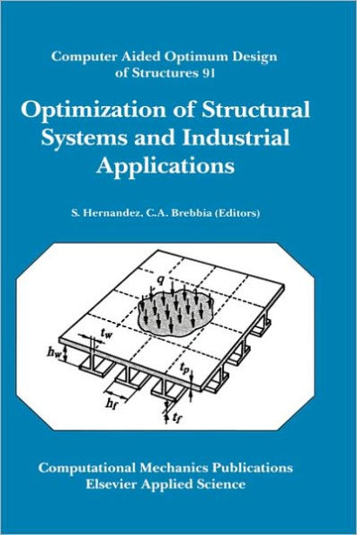 Optimization of Structural Systems and Industrial Applications: Computer Aided Optimum Design of Structures 91. / Edition 1